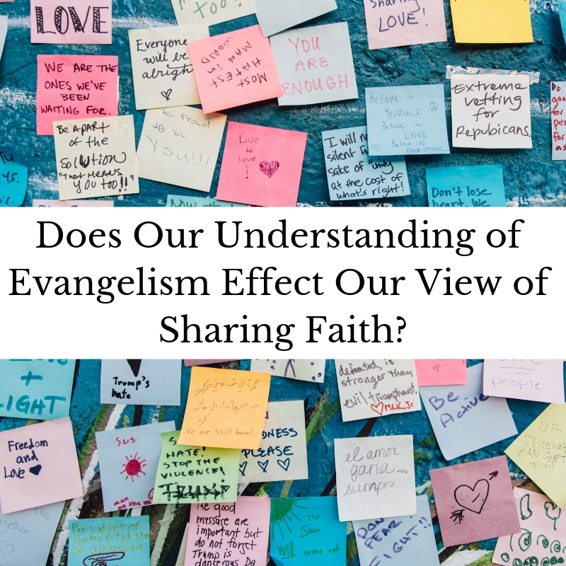 Does Our Understanding of Evangelism Effect Our View of Sharing Faith_